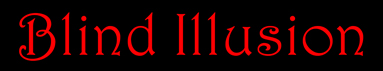 you are currently at the BLIND ILLUSION section